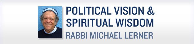 Political Wisdom and Spiritual Vision from Rabbi Michael Lerner